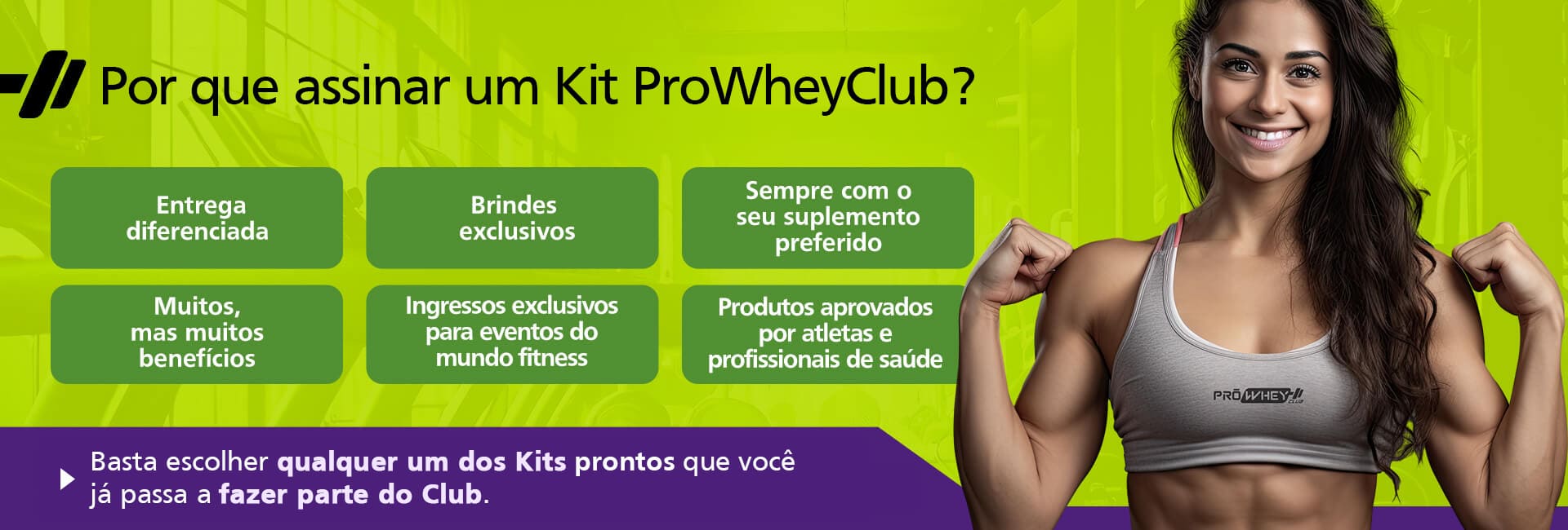 Por que assinar um Kit ProWheyClub?